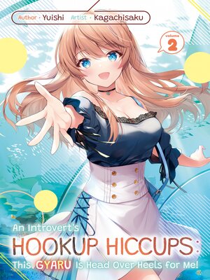 cover image of An Introvert's Hookup Hiccups: This Gyaru Is Head Over Heels for Me!, Volume 2